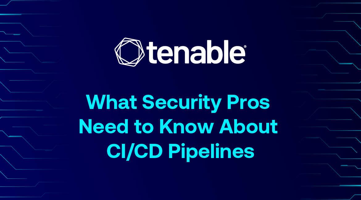 image has dark blue background, Tenable logo and the message "What security pros need to know about CI/CD pipelines."