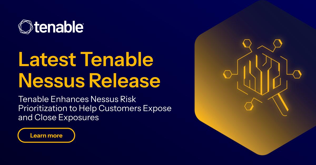 Tenable Enhances Nessus Risk Prioritization to Help Customers Expose and Close Exposures