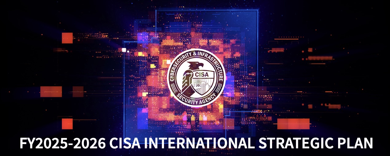 CISA logo as part of the FY2025-26 CISA International Strategic Plan