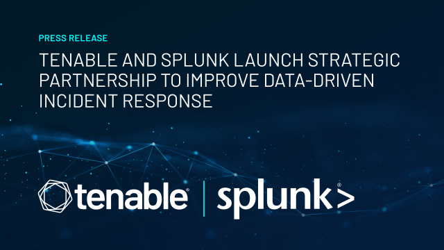 Tenable and Splunk Launch Strategic Partnership to Improve Data-Driven Incident Response